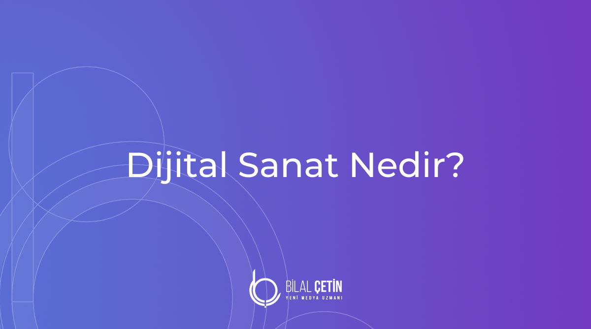 Dijital Sanat Nedir Dijital Sanat Nedir