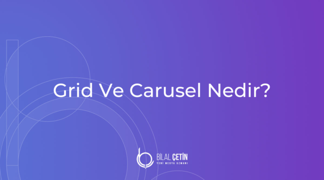 Grid Ve Carusel Nedir?