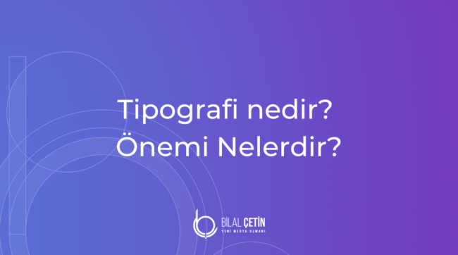Tipografi nedir Önemi Nelerdir