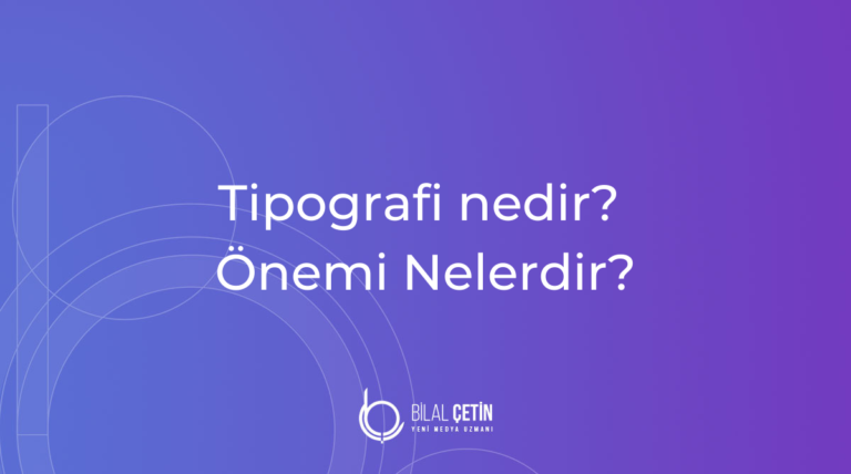 Tipografi nedir Önemi Nelerdir