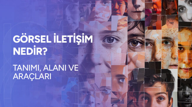 Görsel İletişim Nedir? Tanımı, Alanı ve Araçları